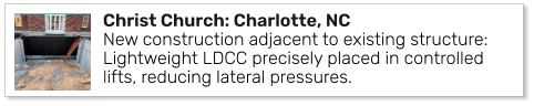 Christ Church: Charlotte, NCNew construction adjacent to existing structure: Lightweight LDCC precisely placed in controlled lifts, reducing lateral pressures.