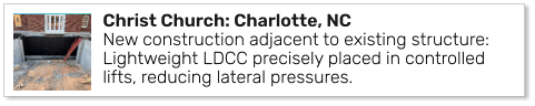 Christ Church: Charlotte, NCNew construction adjacent to existing structure: Lightweight LDCC precisely placed in controlled lifts, reducing lateral pressures.