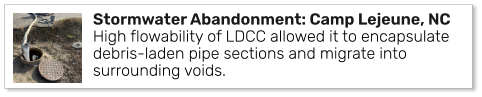 Stormwater Abandonment: Camp Lejeune, NCHigh flowability of LDCC allowed it to encapsulate debris-laden pipe sections and migrate into surrounding voids.