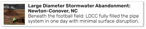 Large Diameter Stormwater Abandonment: Newton-Conover, NCBeneath the football field: LDCC fully filled the pipe system in one day with minimal surface disruption.